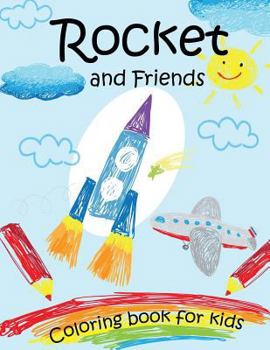 Paperback ROCKET and Friends coloring book for kids: Coloring Book for Kids Ages 2-4 3-5 4-8, A Fun coloring book Filled With Cute Motercycles, Yacht, Airplane, Book
