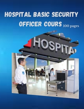 Paperback Hospital Basic Security Officer Cours: 100 Pages Book