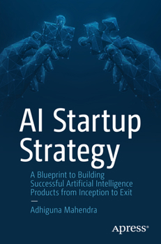 Paperback AI Startup Strategy: A Blueprint to Building Successful Artificial Intelligence Products from Inception to Exit Book