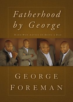 Hardcover Fatherhood by George: Hard-Won Advice on Being a Dad Book