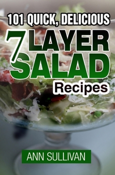 Paperback 101 Quick, Delicious Seven Layer Salad Recipes Book