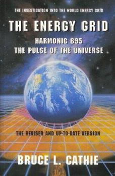 Paperback The Energy Grid: Harmonic 695, the Pulse of the Universe : The Investigation into the World Energy Grid Book