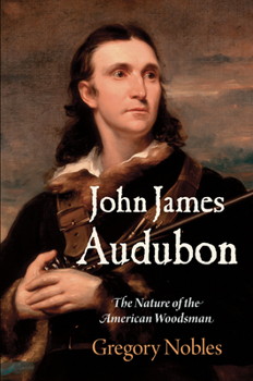 Paperback John James Audubon: The Nature of the American Woodsman Book