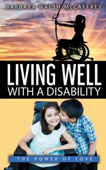 Paperback Living Well with a Disability: The Power of Love Book