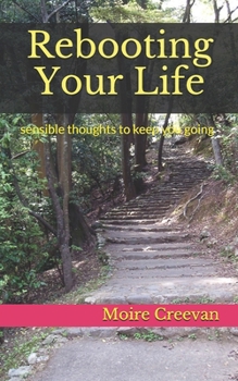 Paperback Rebooting Your Life: sensible thoughts to keep you going Book