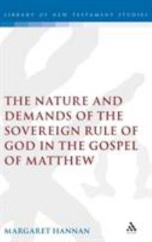 Hardcover The Nature and Demands of the Sovereign Rule of God in the Gospel of Matthew Book