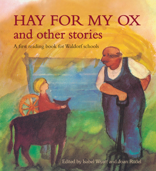 Paperback Hay for My Ox and Other Stories: A First Reading Book for Waldorf Schools Book