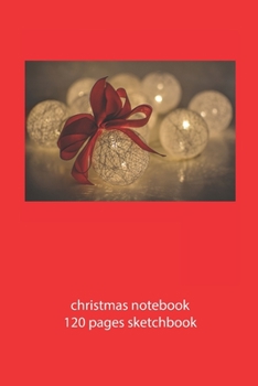 Paperback christmas notebook 120 pages sketchbook: christmas sketchbook christmas diary christmas booklet christmas recipe book sketchbook christmas journal 120 Book