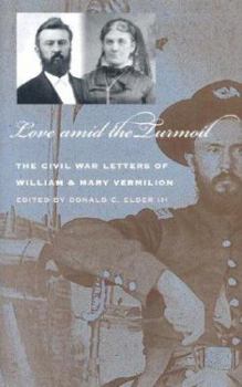 Love amid the Turmoil: The Civil War Letters of William and Mary Vermillion