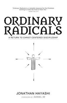 Paperback Ordinary Radicals: A Return to Christ-Centered Discipleship Book