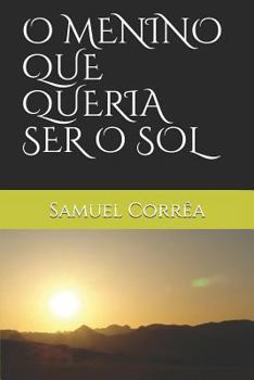 Paperback O Menino Que Queria Ser O Sol [Portuguese] Book