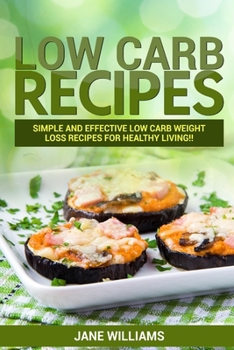 Paperback Low Carb Recipes: Simple and effective low carb weight loss recipes for: Simple and effective low carb weight loss recipes for healthy l Book