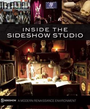 Hardcover Inside the Sideshow Studio: A Modern Renaissance Environment Book