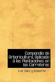 Paperback Compendio de Arboricultura, Aplicado AI Las Plantaciones En Las Carreteras Book