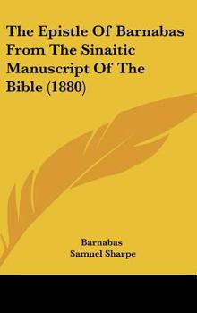 Hardcover The Epistle of Barnabas from the Sinaitic Manuscript of the Bible (1880) Book