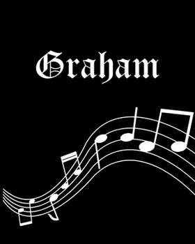 Graham: Sheet Music Note Manuscript Notebook Paper | Personalized Custom First Name Cover | Musician Composer Instrument Composition Book | 12 Staves ... | Create, Compose & Write Creative Songs