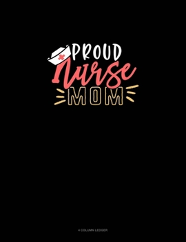 Paperback Proud Nurse Mom: 4 Column Ledger Book