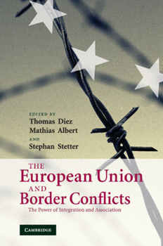 The European Union and Border Conflicts: The Power of Integration and Association