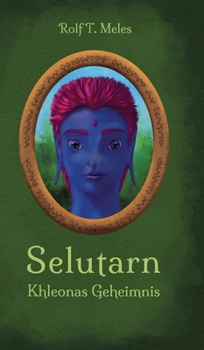 Selutarn: Khleonas Geheimnis (German Edition)