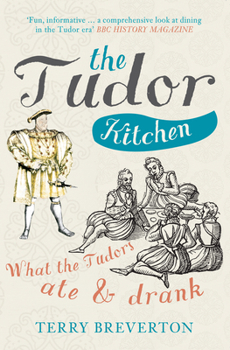 Paperback The Tudor Kitchen: What the Tudors Ate & Drank Book