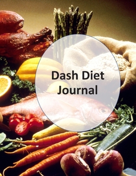 Dash Diet Journal: Daily Diet & Exercise Journal ,A Diet Journal Food Log  for Your Weight Loss Journey