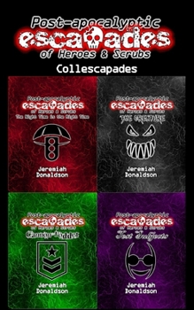 Paperback Post-apocalyptic Escapades of Heroes & Scrubs: Collescapades Book