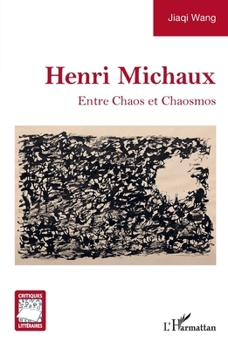 Henri Michaux: Entre Chaos et Chaosmos (Critiques Littéraires) (French Edition)