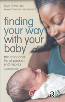 Paperback Finding Your Way with Your Baby: The Emotional Life of Parents and Babies Book