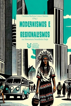 Modernismos E Regionalismos Na Literatura Brasileira Hoje (Portuguese Edition)