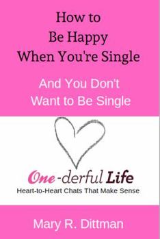 Paperback How to Be Happy When You're Single: And You Don't Want to Be Single Book