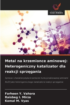 Metal na krzemionce aminowej: Heterogeniczny katalizator dla reakcji sprzegania (Polish Edition)