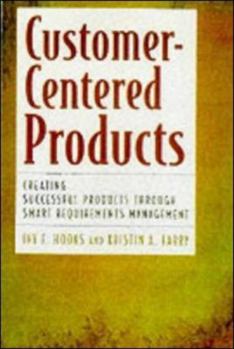 Hardcover Customer-Centered Products: Creating Successful Products Through Smart Requirements Management Book