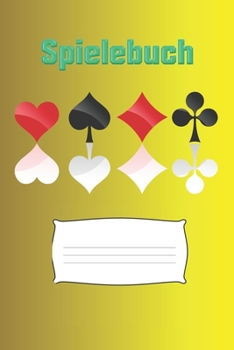 Spielebuch | Notizbuch | Spielstände| Spielergebnisse: Romme, Canasta, Bridge, Skat, Doppelkopf | Für den perfekten Spielabend für die Familie, ... Platz für Notizen (German Edition)