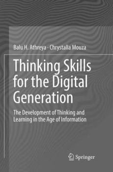 Thinking Skills for the Digital Generation: The Development of Thinking and Learning in the Age of Information
