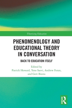Paperback Phenomenology and Educational Theory in Conversation: Back to Education Itself Book