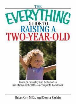 Paperback The Everything Guide to Raising a Two-Year-Old: From Personality and Behavior to Nutrition and Health--A Complete Handbook Book