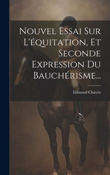 Hardcover Nouvel Essai Sur L'équitation, Et Seconde Expression Du Bauchérisme... [French] Book