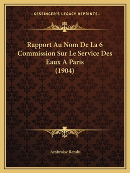 Paperback Rapport Au Nom De La 6 Commission Sur Le Service Des Eaux A Paris (1904) [French] Book