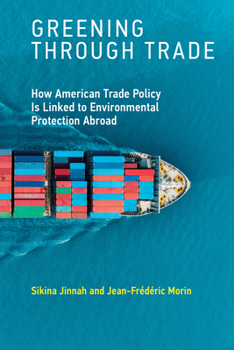 Paperback Greening Through Trade: How American Trade Policy Is Linked to Environmental Protection Abroad Book