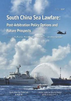 Paperback South China Sea Lawfare: Post-Arbitration Policy Options and Future Prospects Book