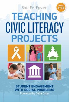 Paperback Teaching Civic Literacy Projects: Student Engagement with Social Problems, Grades 4-12 Book