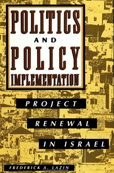 Paperback Politics and Policy Implementation: Project Renewal in Israel Book