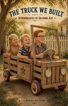 The Truck We Built (Remembrances of Grandma Kay)