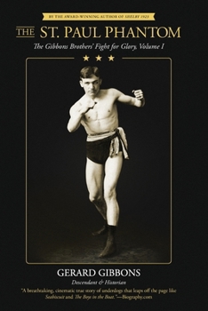 The St. Paul Phantom: The Gibbons Brothers' Fight for Glory, Volume I