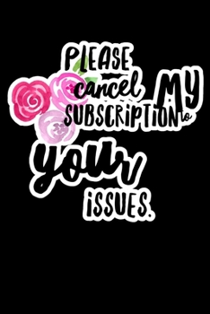 Please Cancel My Subscription To Your Issues: Composition Lined Notebook Journal Funny Gag Gift Sarcastic Friend