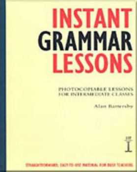 Spiral-bound Instant Grammar Lessons: Photocopieable Lessons for Intermediate Classes Book