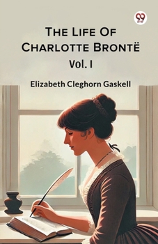 Paperback The Life Of Charlotte Bronte Vol. I Book