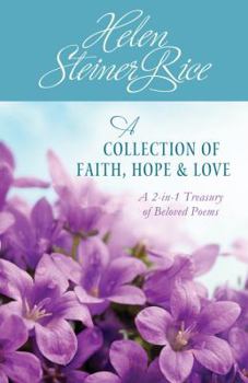 Paperback Helen Steiner Rice: A Collection of Faith, Hope, & Love: A 2-In-1 Treasury of Beloved Poems Book
