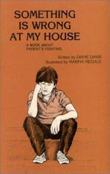 Paperback Something is Wrong at My House: A Book about Parent's Fighting Book