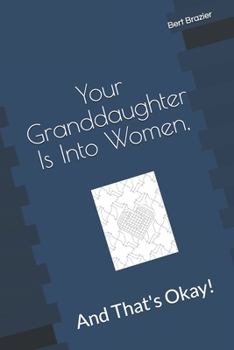 Paperback Your Granddaughter Is Into Women, And That's Okay! Book